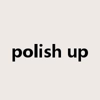 polish up是什么意思
