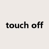 touch off是什么意思