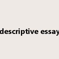 descriptive essay是什么意思