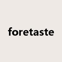 foretaste是什么意思