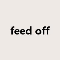 feed off是什么意思