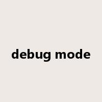 debug mode是什么意思
