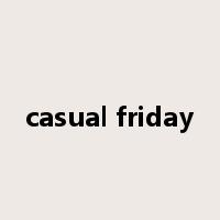 casual friday是什么意思