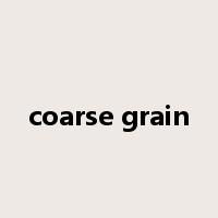 coarse grain是什么意思