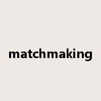 matchmaking是什么意思
