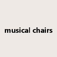 musical chairs是什么意思