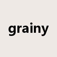 grainy是什么意思
