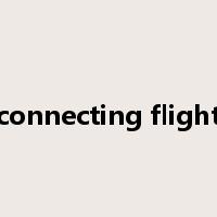 connecting flight是什么意思