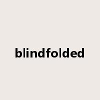 blindfolded是什么意思