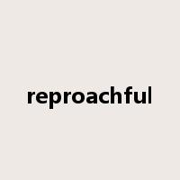 reproachful是什么意思