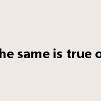 the same is true of是什么意思