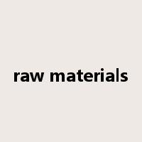 raw materials是什么意思