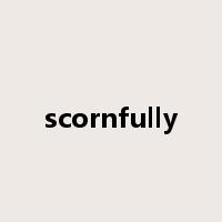 scornfully是什么意思