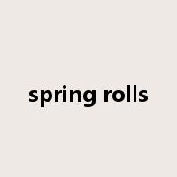 spring rolls是什么意思