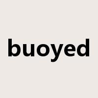 buoyed是什么意思