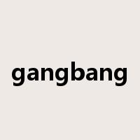 gangbang是什么意思