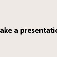 make a presentation是什么意思