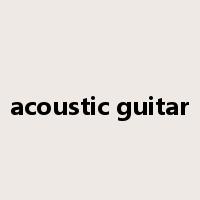 acoustic guitar是什么意思