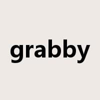 grabby是什么意思