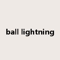 ball lightning是什么意思