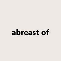 abreast of是什么意思