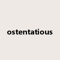 ostentatious是什么意思