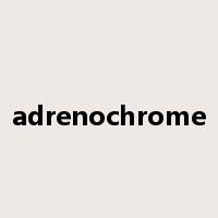 adrenochrome是什么意思