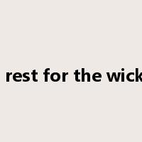 no rest for the wicked是什么意思