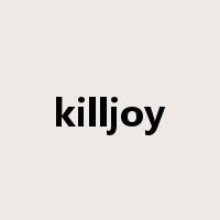 killjoy是什么意思