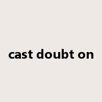 cast doubt on是什么意思