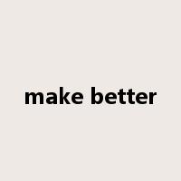 make better是什么意思