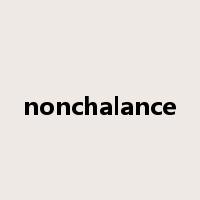 nonchalance是什么意思