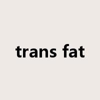 trans fat是什么意思