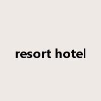 resort hotel是什么意思