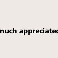 much appreciated是什么意思