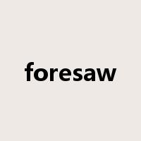 foresaw是什么意思
