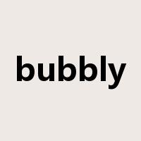 bubbly是什么意思