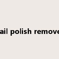 nail polish remover是什么意思