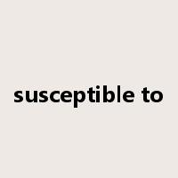 susceptible to是什么意思