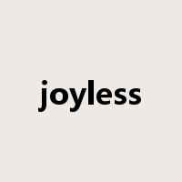 joyless是什么意思
