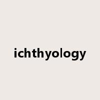 ichthyology是什么意思