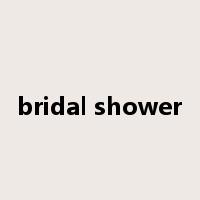 bridal shower是什么意思