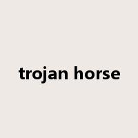 trojan horse是什么意思
