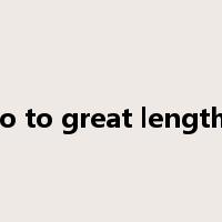 go to great lengths是什么意思