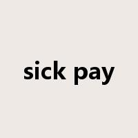 sick pay是什么意思