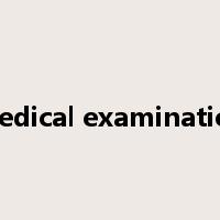 medical examination是什么意思