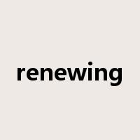 renewing是什么意思