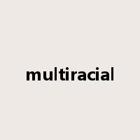 multiracial是什么意思