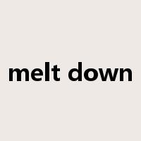 melt down是什么意思