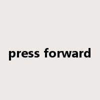 press forward是什么意思